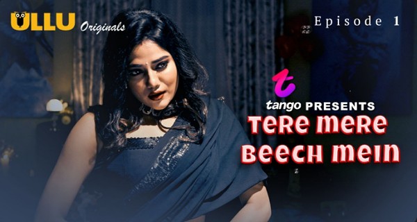 Tere Mere Beech Mein 2025 Ullu Hindi Hot Web Series Episode 1